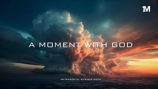 A MOMENT WITH GOD  Worship Instrumental Soaking music [upl. by Grearson577]