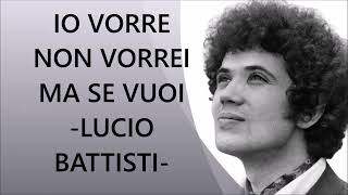 IO VORREI NON VORREI MA SE VUOI ✔LUCIO BATTISTI CON TESTO integrale🎤with lyrics♫♫ 1972 ★★★★★ [upl. by Bollen928]