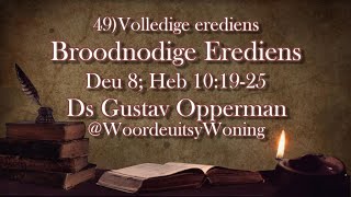 49 Broodnodige Erediens Volledige Erediens Hebr 10 Ds Gustav Opperman WoordeuitsyWoning [upl. by Pieter249]