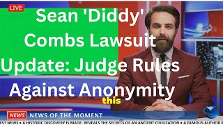 Sean Diddy Combs Lawsuit UpdateJudge Rules Against Anonymitynewsdiddyusaworldnewsupdatesus [upl. by Seamus]