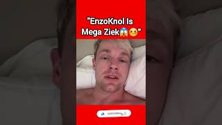 EnzoKnol Is Mega Ziek😱🤒 [upl. by Erlandson]