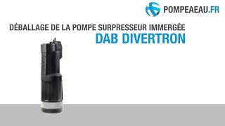 DAB Divertron Pompe surpresseur immergée  Déballage [upl. by Ayahc]