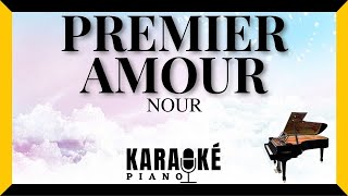 Premier amour  NOUR Karaoké Piano Français [upl. by Leahcin832]