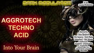 AGGROTECH  TECHNO  ACID Into Your Brain From DJ DARK MODULATOR techno aggrotech acid [upl. by Ellenrahs]