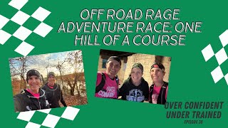 Episode 30 Off Road Rage Adventure Race One Hill of a Course [upl. by Gnemgnok21]