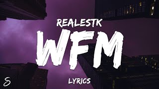 Realestk  WFM Lyrics [upl. by Auqenaj305]