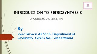 Introduction to Retrosynthesis Lecture II BS Chemistry 8th Semester Course  Organic Synthesis [upl. by Lenahc]