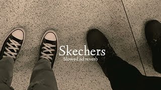 Skechers  Slowed x Reverb  BandJam [upl. by Proudfoot]