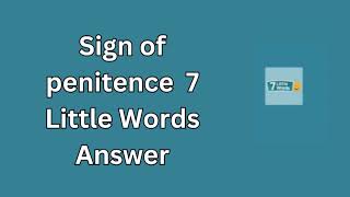 Sign of penitence 7 Little Words Answer [upl. by Giselle288]