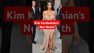 Kim Kardashians Net Worth shorts [upl. by Arev]