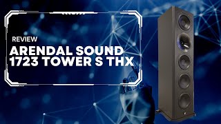 Review Arendal Sound 1723 Tower S THX [upl. by Riha]