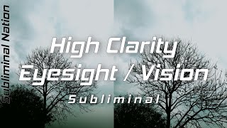 High Clarity Eyesight Subliminal Powerful Subliminal Affirmations [upl. by Kopple]