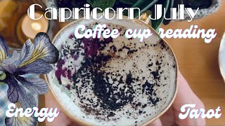 C A P R I C O R N Coffee Cup amp Tarot Reading July  whats heading your way [upl. by Immak597]