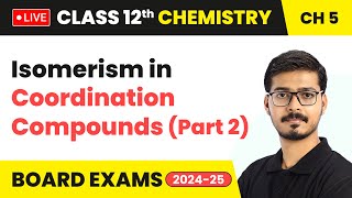 Isomerism in Coordination Compounds Part 2  Class 12 Chemistry Chapter 5  CBSE 202425 live [upl. by Oihsoy]