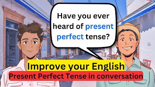 18 Mastering the Present Perfect Tense Your Ultimate Guide [upl. by Aicia]