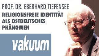 Eberhard Tiefensee Religionsfreie Identität in Ostdeutschland  Religion nach der DDR  VAKUUM [upl. by Aket]