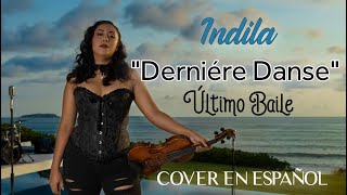 quotDerniére Dansequot IndilaquotÚltimo Bailequot COVER EN ESPAÑOL [upl. by Riebling]