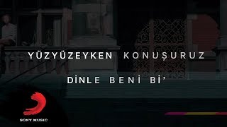 Yüzyüzeyken Konuşuruz  Dinle Beni Bi Lyric video [upl. by Idner]