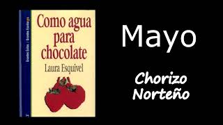 512 Audiolibro Como Agua para Chocolate de Laura Esquivel  Mayo  Chorizo Norteño [upl. by Salchunas545]