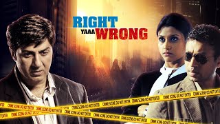 Sunny Deol Crime Thriller Full Hindi Movie  quotRIGHT YAAA WRONGquot  Irrfan Khan  Konkona Sen Sharma [upl. by Yblek]