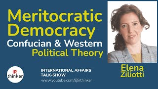 Meritocratic Democracy Confucian and Western Political Theory  Elena Ziliotti  2024 Episode 26 [upl. by Thier382]