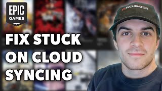 How to Fix Epic Games Stuck on Cloud Syncing Problem Full 2024 Guide [upl. by Bowie]