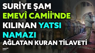 Yatsı namazı Şam’daki Emevi Camii’nden… Ağlatan Kuran Tilaveti halep namaz gündem [upl. by Craddock556]