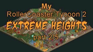 My RollerCoaster Tycoon 2 Extreme Heights Part 25 [upl. by Atirehc]