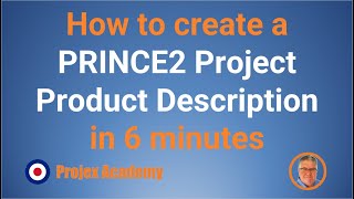 How to create a PRINCE2 Project Product Description in 6 minutes [upl. by Brothers]