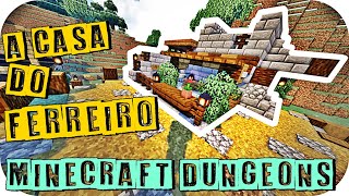 MINECRAFT ACASA DO FERREIRO MINECRAFT DUNGEONS [upl. by Llemar]