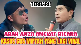 KH ANWAR ZAHID TERBARU  BEGINI TANGGAPAN ABAH ANZA TENTANG KASUS GUS MIFTAH YANG SEDANG HEBOH [upl. by Mintun]