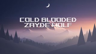 ZAYDE WOLF  COLD BLOODED Lyrics [upl. by Ierbua]