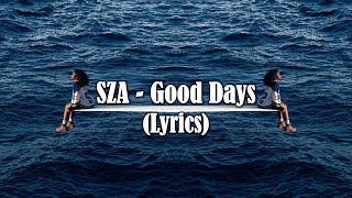 SZA  Good Days Lyrics [upl. by Einnob]