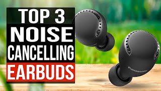 TOP 3 Best Noise Cancelling Earbuds 2024 [upl. by Derk]