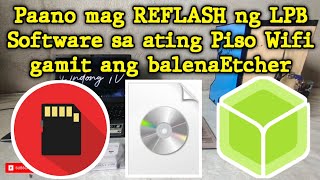 Paano mag REFLASH ng LPB Software sa ating Piso Wifi gamit ang balenaEtcher  Ondong TV [upl. by Dinse]