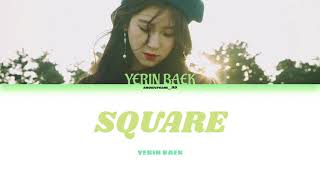 Yerin Baek  Square 2017 Lyrics [upl. by Bendix933]