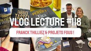 ✨📚 FRANCK THILLIEZ amp PROJETS FOUS   Vlog Lecture  118 [upl. by Clemence715]