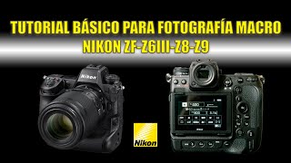 TUTORIAL BÁSICO PARA FOTOGRAFÍA MACRO NIKON ZFZ6IIIZ8Z9 [upl. by Cloots]