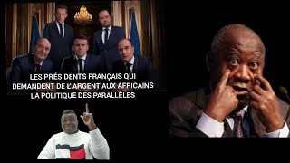 LES PRÉSIDENTS FRANÇAIS QUI DEMANDENT DE L ARGENT AUX AFRICAINSLA POLITIQUE DES PARALLÈLES [upl. by Carina]