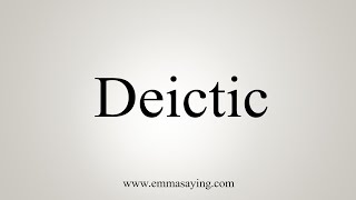 How To Say Deictic [upl. by Navlys]