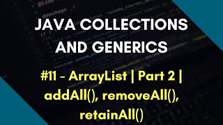 Java Collections and Generics 11  ArrayList in Java  Part 2  addAll  removeAll  retainAll [upl. by Ahsenwahs]