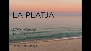 LA PLATJA  STAY HOMAS amp THE TYETS  TRADUITE AU FRANÇAIS  LLETRA [upl. by Harpp]