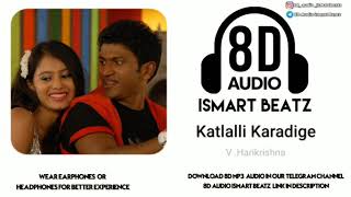 Katlalli Karadige  8D audio Kannada song  Paramatma  Puneet rajkumar  v Harikrishna ISMART BEATZ [upl. by Cristiona]