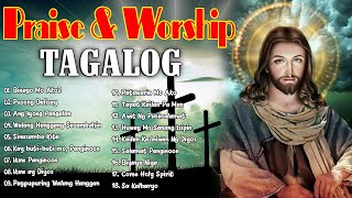 Best Unforgettable Tagalog Christian Worship Songs Of All Time🙏Religious God songs with lyrics [upl. by Nuri]