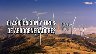 Energía eólica Clasificación y tipos de aerogeneradores [upl. by Valerie]