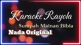 Karaoke Rayola  Sumpah Mainan Bibia [upl. by Anawek]