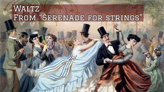 Waltz from “Serenade for Strings” Tchaikovsky [upl. by Aggri52]