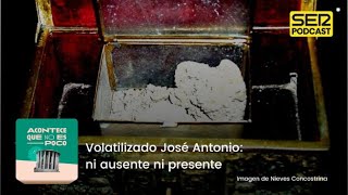 Acontece que no es poco  Volatilizado José Antonio ni ausente ni presente [upl. by Frederico810]