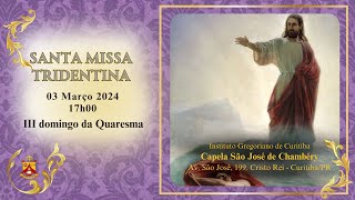 III Domingo da Quaresma  Forma Tradicional do Rito Romano  03032024 [upl. by Kina]