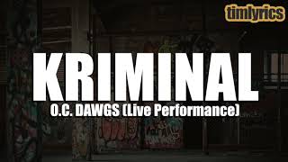 OC DAWGS  KRIMINAL Lyrics  Live Performance  timlyrics [upl. by Ignatz]